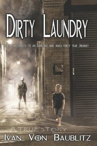 bokomslag Dirty Laundry - A True Story: From the Streets to an Executive One Man's Forty Year Journey