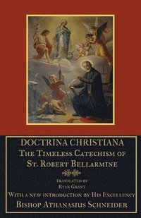 bokomslag Doctrina Christiana: The Timeless Catechism of St. Robert Bellarmine
