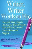 bokomslag Writer, Writer Words on Fire: Fun and Easy Ways to Ignite Your Child's Passion and Skills For Common Core Writing and Beyond