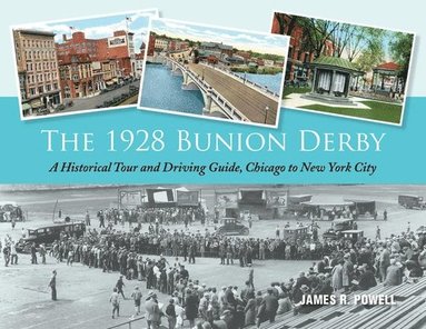 bokomslag The 1928 Bunion Derby: A Historical Tour and Driving Guide, Chicago to New York City