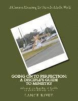 bokomslag Going On To Perfection: A Disciple's Guide to Ministry: Advancing the Kingdom of God In Today's World Like Jesus Did.