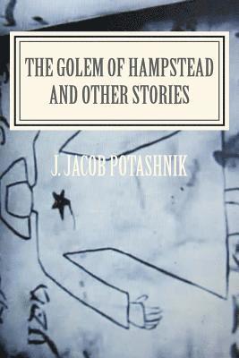 The Golem of Hampstead and Other Stories 1