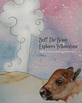 Buff The Bison Explores Yellowstone 1