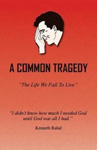 bokomslag A Common Tragedy: The Life We Fail to Live
