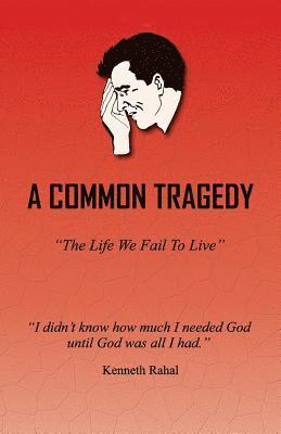 A Common Tragedy: The Life We Fail to Live 1