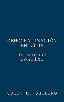 Julio M Shiling, Julio M. Shiling - Democratizacion en Cuba, Häftad