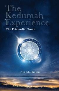 bokomslag The Kedumah Experience: The Primordial Torah