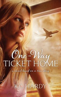 bokomslag One-Way Ticket Home: A Novel Based on a True Story