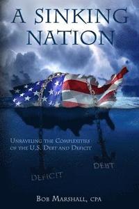 bokomslag A Sinking Nation: Unraveling the Complexities of the U.S. Debt and Deficit