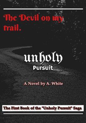 bokomslag Unholy Pursuit: The Devil on My Trail: Unholy Pursuit