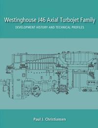 bokomslag Westinghouse J46 Axial Turbojet Family