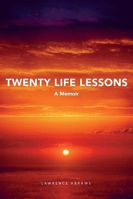 Twenty Life Lessons: A Memoir 1