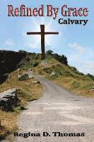 Refined By Grace: Calvary