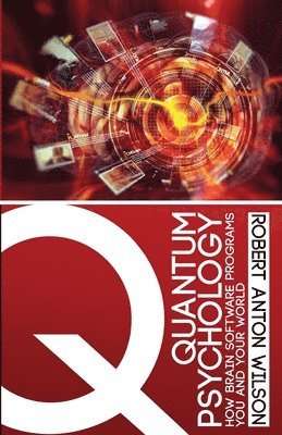 Robert Anton Wilson - Quantum Psychology, Häftad