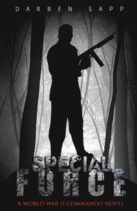 bokomslag Special Force: A World War II Commando Novel