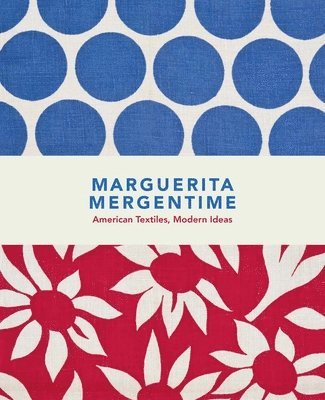 Marguerita Mergentime: American Textiles, Modern Ideas 1