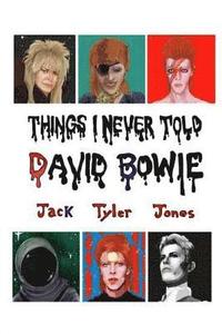 bokomslag Things I Never Told David Bowie