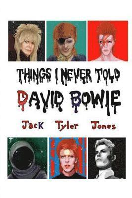 Things I Never Told David Bowie 1