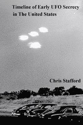 Chris Stafford - Timeline of Early UFO Secrecy in The United States, Häftad
