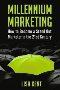 bokomslag Millennium Marketing: How to Become a Stand Out Marketer in the 21st Century