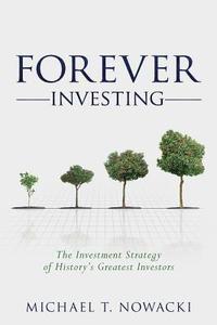 bokomslag Forever Investing: The Investment Strategy of History's Greatest Investors