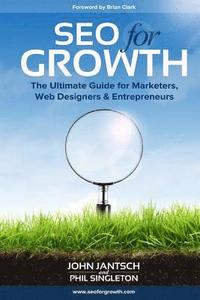bokomslag SEO for Growth: The Ultimate Guide for Marketers, Web Designers & Entrepreneurs