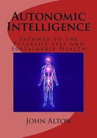 bokomslag Autonomic Intelligence: : Pathway to the Pulsatile Self and Sustainable Health