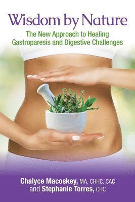 bokomslag Wisdom by Nature: The New Approach to Healing Gastroparesis and Digestive Challenges