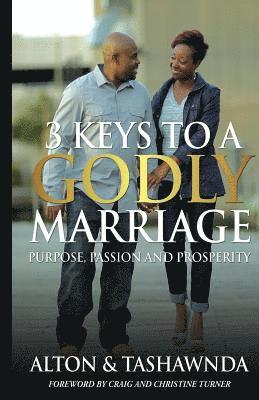 Purpose, Passion & Prosperity: 3 Keys To A Godly Marriage 1