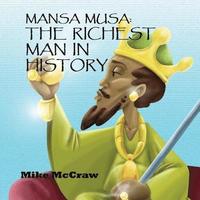 bokomslag Mansa Musa: The Richest Man In History