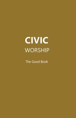 bokomslag CIVIC WORSHIP The Good Book