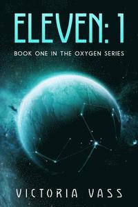 bokomslag Eleven: 1: Book One in the Oxygen Series