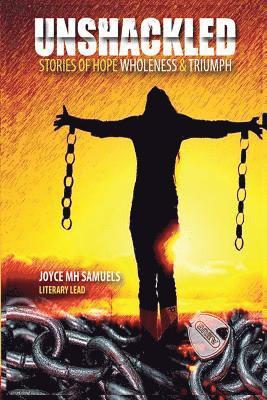 Unshackled: Stories of Hope, Wholeness and Triumph 1