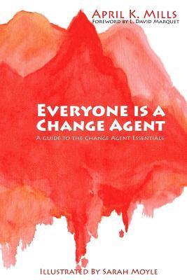 bokomslag Everyone is a Change Agent: A Guide to the Change Agent Essentials