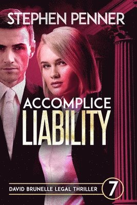 Accomplice Liability: David Brunelle Legal Thriller #7 1