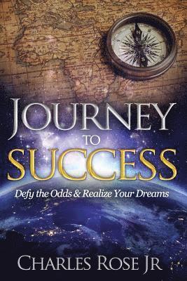 Journey to Success: Defy the Odds & Realize Your Dreams 1