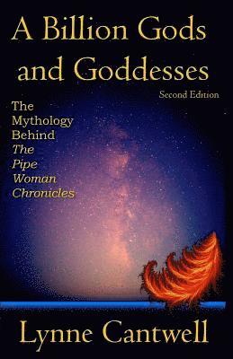 Lynne Cantwell - A Billion Gods and Goddesses: The Mythology Behind the Pipe Woman Chronicles, Häftad