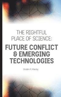 bokomslag The Rightful Place of Science: Future Conflict & Emerging Technologies