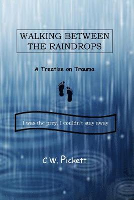 Walking Between the Raindrops: A treatise on trauma 1