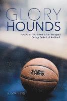 Glory Hounds: How a Small Northwest School Reshaped College Basketball.And Itself. 1