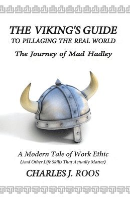 Charles J Roos, Chris O'Byrne - Viking's Guide To Pillaging the Real World - The Journey of Mad Hadley, Häftad