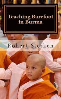 bokomslag Teaching Barefoot in Burma: Insights and Stories from a Fulbright Year in Myanmar