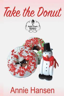 Annie Hansen - Take the Donut: A Kelly Clark Mystery Book Three, Häftad