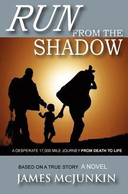James McJunkin - Run From The Shadow: A 17,000 mile journey from death to life, an amazing triumpth of Christian faith, Häftad