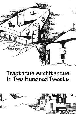Ganapathy Mahalingam Ph. D. - Tractatus Architectus in Two Hundred Tweets, Häftad