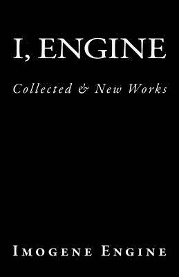Imogene Engine - I, Engine: Collected & New Works, Häftad