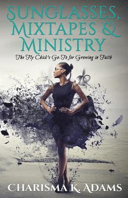 Sunglasses, Mixtapes & Ministry: The Fly Chick's Go-To for Growing in Faith 1