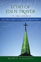 bokomslag Echo of Jesus' Prayer - in the Church: Jesus Christ's Intentions for Humanity through the Church