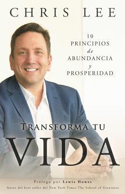 Transforma Tu Vida: 10 Principios De Abundancia Y Prosperidad 1