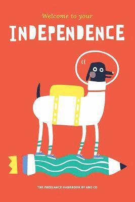 bokomslag Welcome To Your Independence: The Freelance Handbook by AND CO